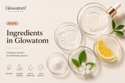 Key Ingredients in Glowatom Skincare: Why Niacinamide, Glutathione & Hyaluronic Acid Matter